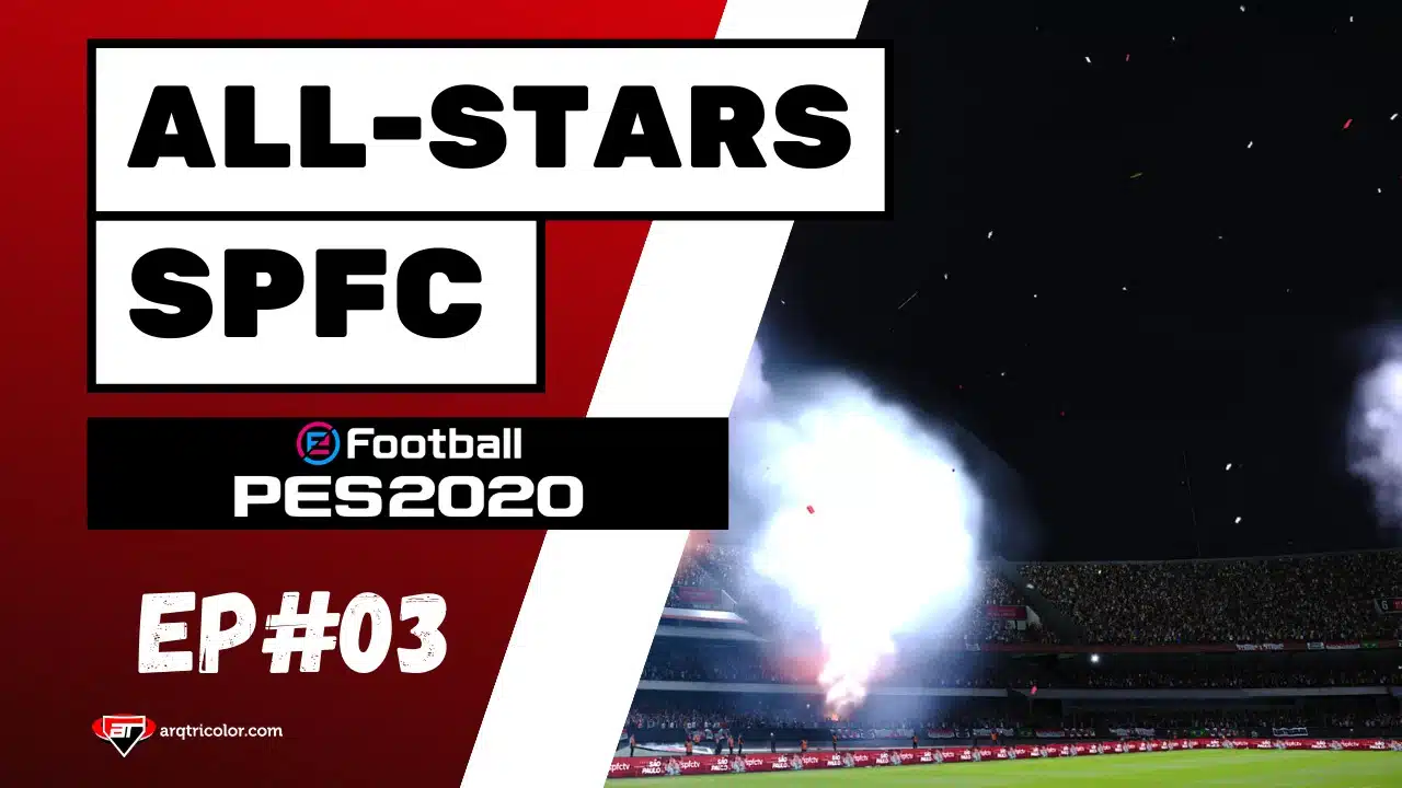 PES 2020 - SPFC All Stars - Episódio 03