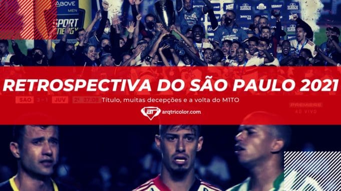 Retrospectiva do São Paulo FC em 2021 - Título, muitas decepções e a volta do M1TO