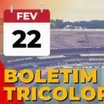 Confira o Boletim Tricolor do dia 22 de fevereiro