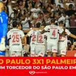 Como eu reagi ao São Paulo 3 x 1 Palmeiras