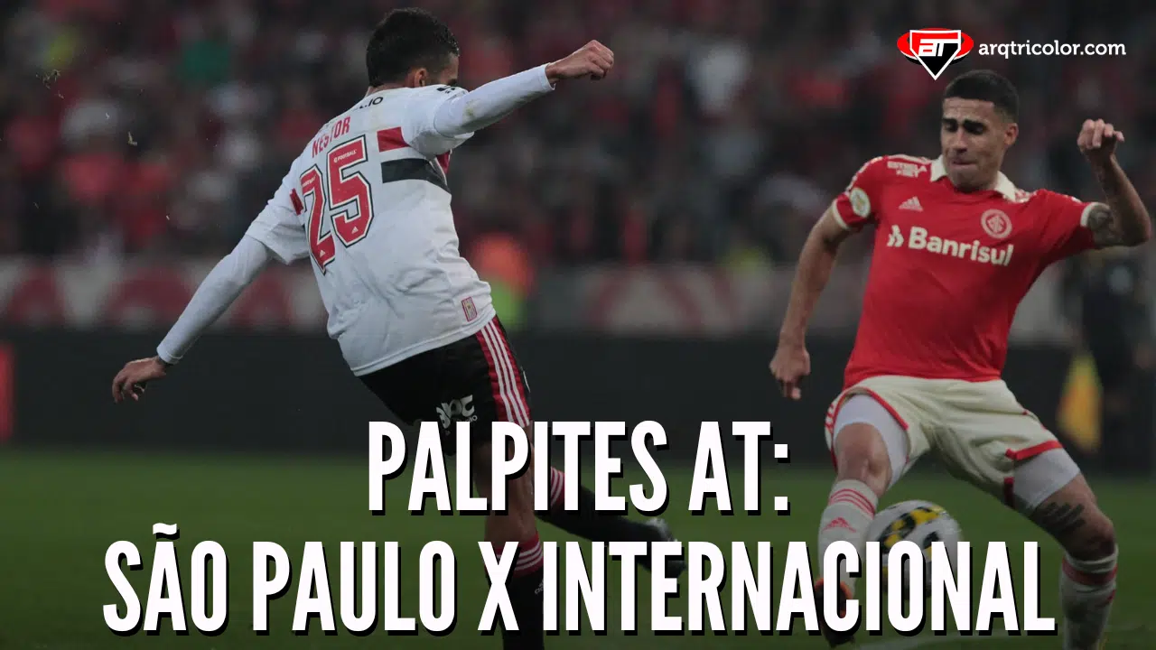 Qual o seu palpite para São Paulo x Internacional | Palpites AT