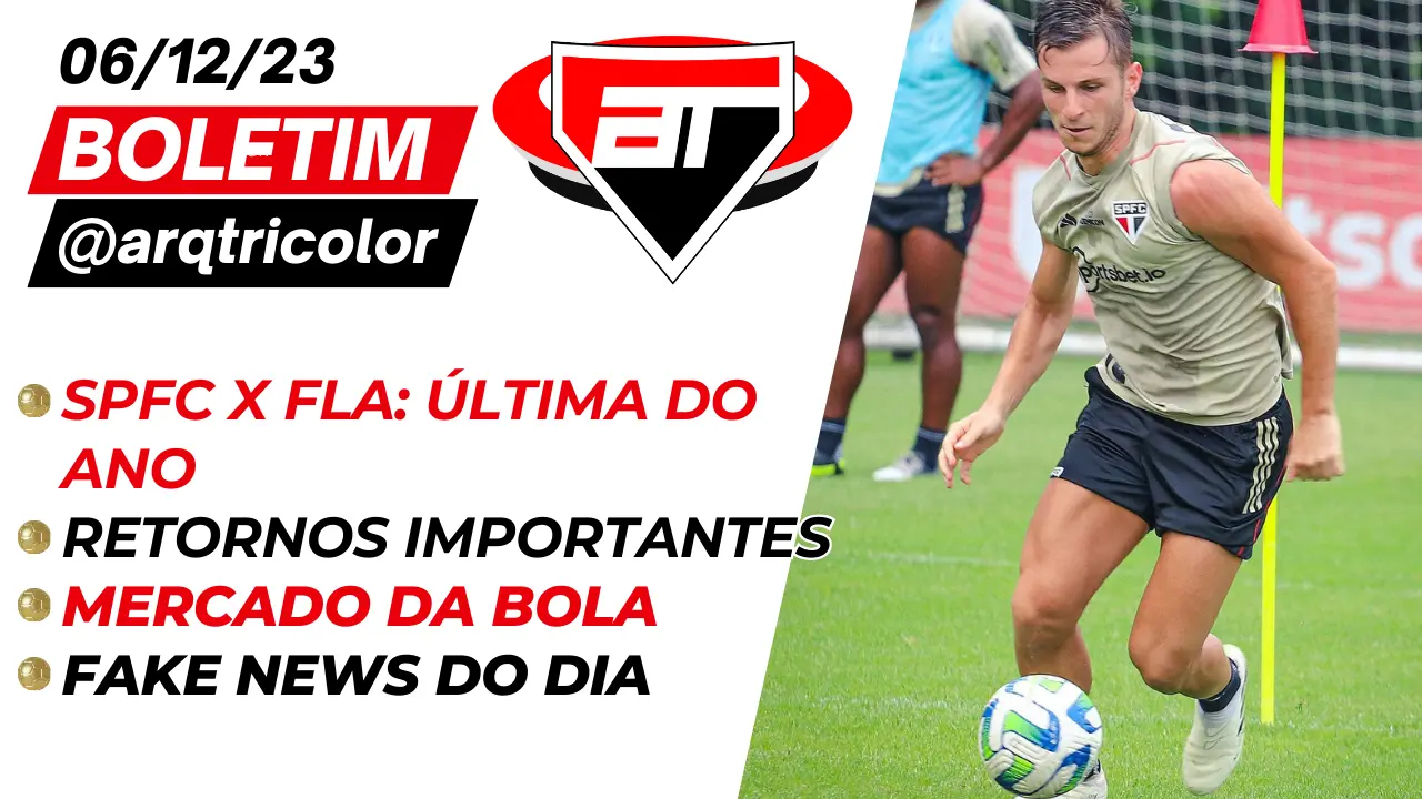 Notícias do São Paulo: São Paulo x Flamengo | Retornos importantes | Mercado da Bola | – Boletim @arqtricolor 06/12