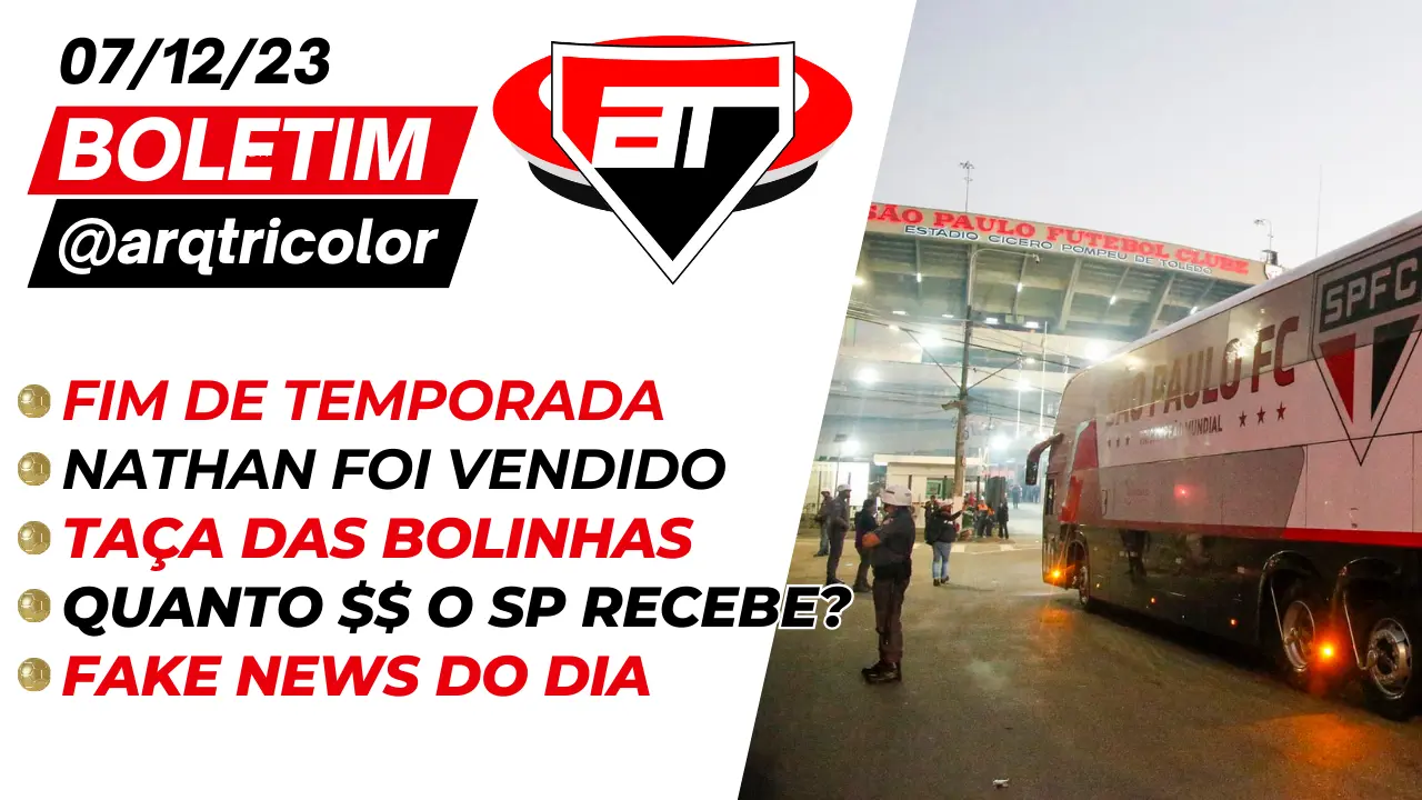 Notícias do São Paulo: Fim de temporada | Nathan vendido | Taça das Bolinhas – Boletim @arqtricolor 07/12