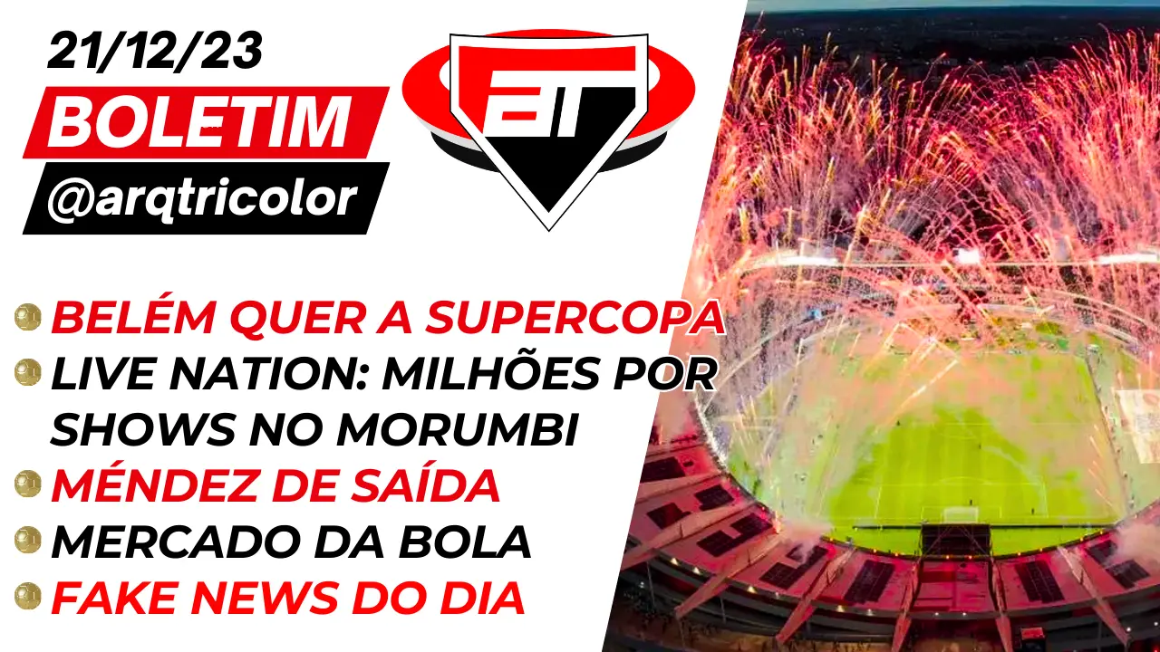 Notícias do São Paulo: Supercopa em Belém? | Milhões na conta com shows: Boletim Arquibancada Tricolor (21/12)