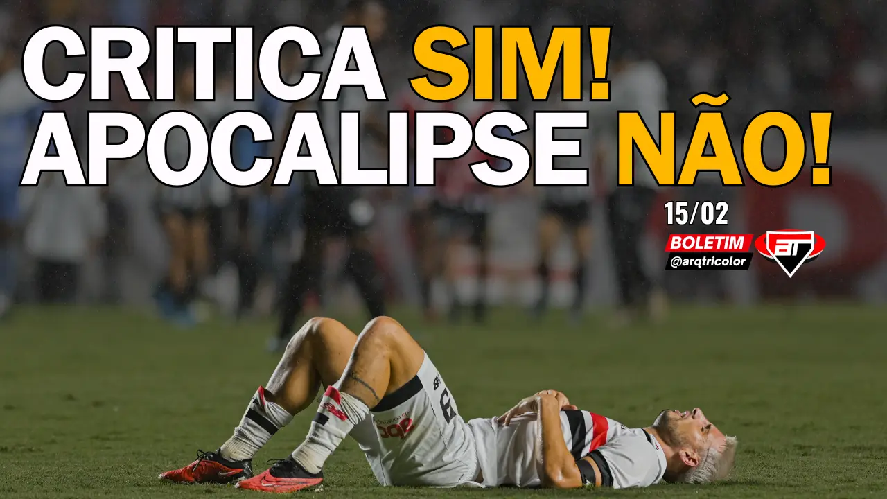 Notícias do São Paulo: Critica sim! Apocalipse não! | Boletim Arquibancada Tricolor (15/02)