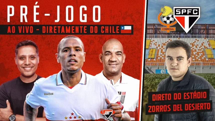 Pré-jogo exclusivo de Cobresal x São Paulo com Luís Fabiano e Rodrigo: assista ao vivo